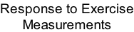 Response to Exercise Measurements