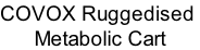 COVOX Ruggedised  Metabolic Cart
